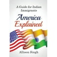 thumbnail image 1 of America Explained: A Guide for Indian Immigrants, (Paperback), 1 of 1