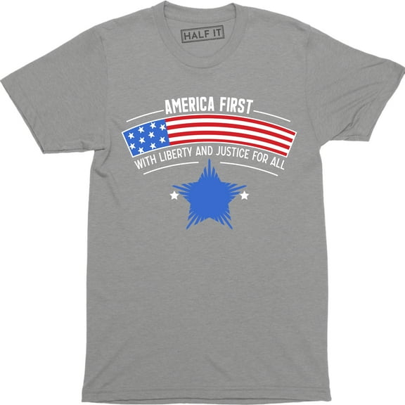 America First Liberty And Justice For All Slogans Sayings Statements Men T-Shirt