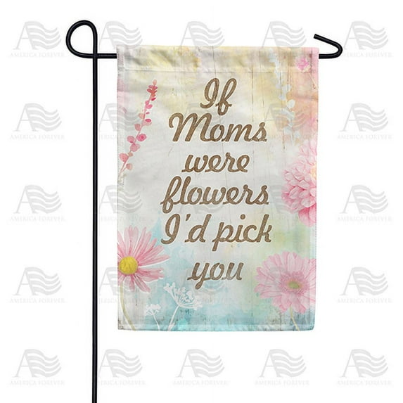 America Forever Happy Mother's Day Garden Flag 12.5 x 18 inches If Moms Were Flowers I'd Pick You Double Sided Holiday Seasonal Yard Outdoor Decorative Floral Flag