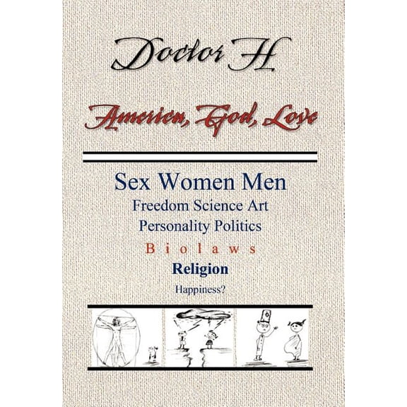 America, God, Love : Sex, Women, Men, Freedom, Science, Art, Personality, Politics, Bio Laws, Religion, Happiness?