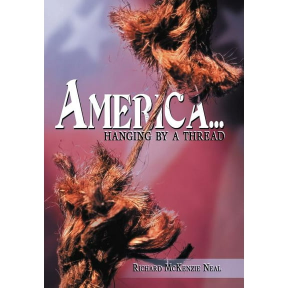 America...: Hanging by a Thread. (Hardcover)