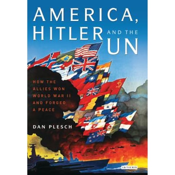Pre-Owned America, Hitler and the UN: How the Allies Won World War II and Forged a Peace (Hardcover 9781848853089) by Dan Plesch