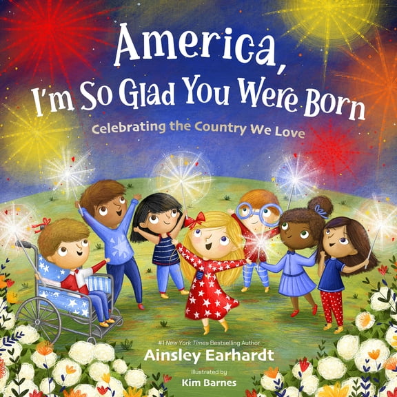 America, I'm So Glad You Were Born: Celebrating the Country We Love, (Hardcover)