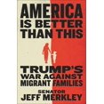 thumbnail image 1 of America Is Better Than This: Trump's War Against Migrant Families, (Hardcover), 1 of 1