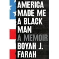 thumbnail image 1 of America Made Me a Black Man: A Memoir, (Hardcover), 1 of 1