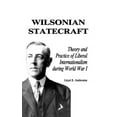 thumbnail image 1 of America in the Modern World Wilsonian Statecraft: Theory and Practice of Liberal Internationalism During World War I (America in the Modern World), (Hardcover), 1 of 1