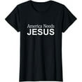 thumbnail image 1 of America Needs Jesus T-Shirt, 1 of 5