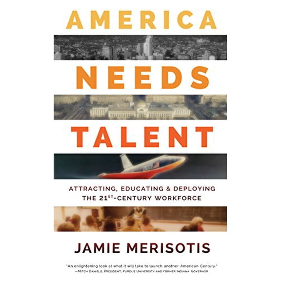 Pre-Owned America Needs Talent: Attracting, Educating & Deploying the 21st-Century Workforce (Paperback) 0795348630 9780795348631