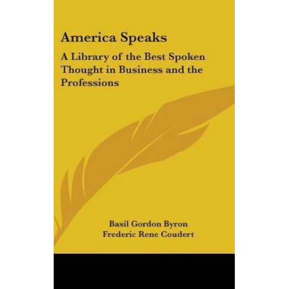 America Speaks: A Library of the Best Spoken Thought in Business and the Professions Hardcover
