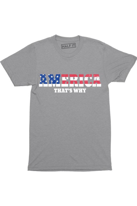 America That's Why - Patriotic Flag Fourth of July America Men's T-Shirt