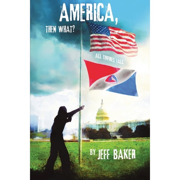 America, Then What?: All Empires Fall, (Paperback)