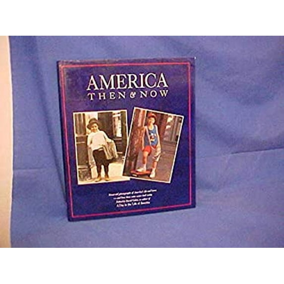 Pre-Owned America: Then & Now : Great Old Photographs of America's Life and Times-And How Those Same Scenes Look Today (Hardcover) 0062501763 9780062501769