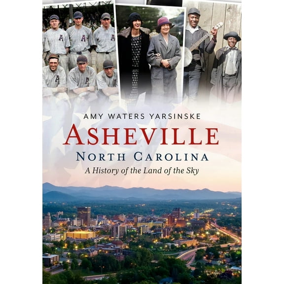 Asheville, North Carolina: A History of the Land of the Sky, (Paperback)