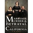 thumbnail image 1 of Marriage, Murder, and Betrayal in Nineteenth-Century California, (Paperback), 1 of 1