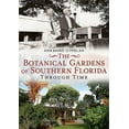 thumbnail image 1 of America Through Time: The Botanical Gardens of Southern Florida Through Time (Paperback), 1 of 1