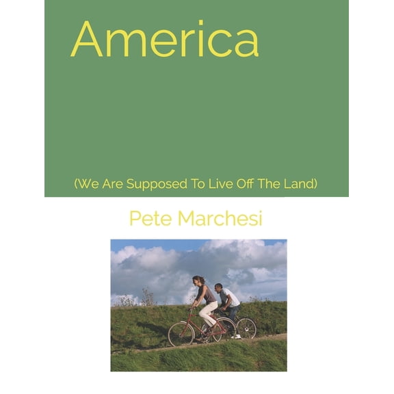 America : (We Are Supposed To Live Off The Land) (Paperback)