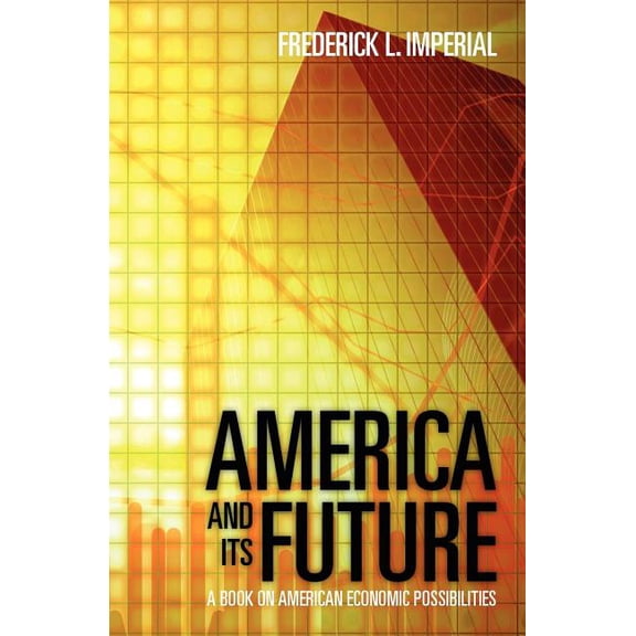 America and Its Future: A Book on American Economic Possibilities