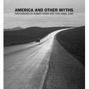America and Other Myths Photographs by Robert Frank and Todd Webb, 1955, Hardcover