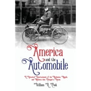 America and the Automobile A Historical Entertainment of the Mechanics, Moguls, and Moments that Changed a Nation Paperback