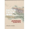 thumbnail image 1 of America and the Long 19th Century Haiti's Paper War: Post-Independence Writing, Civil War, and the Making of the Republic, 1804-1954, Book 25, (Hardcover), 1 of 1