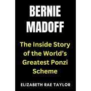 Americas Infamous Crimes Bernie Madoff The Inside Story of the Worlds Greatest Ponzi Scheme, Paperback