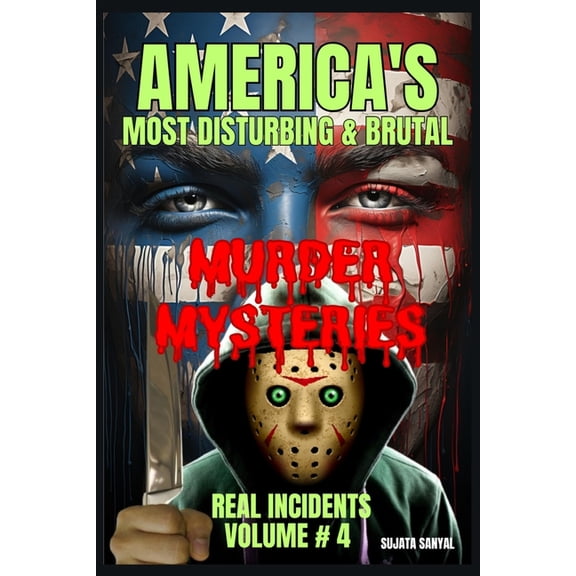America's Most Disturbing & Brutal Murder Mysteries: VOLUME#4, Book of chilling unsolved cases involving notori, (Paperback)