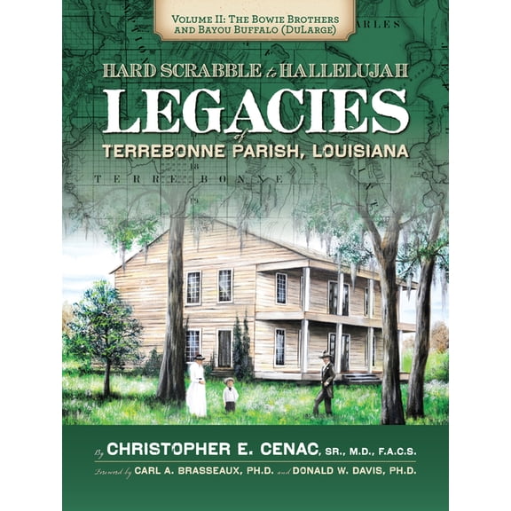 America's Third Coast Hard Scrabble to Hallelujah, Volume 2: The Bowie Brothers and Bayou Buffalo, Dularge: Legacies of Terrebonne Parish, Lou, (Hardcover)