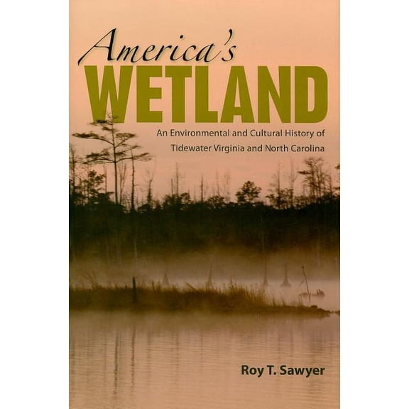 America's Wetland : An Environmental and Cultural History of Tidewater Virginia and North Carolina (Hardcover)