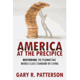 thumbnail image 1 of America at the Precipice: Restoring the Plummeting Middle Class Standard of Living (Paperback), 1 of 1