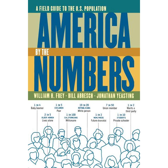 America by the Numbers: A Field Guide to the U.S. Population, (Paperback)