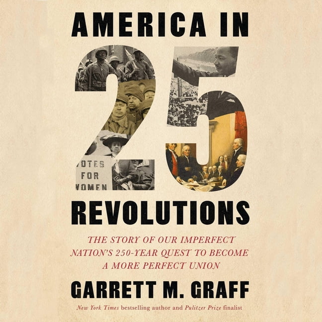 America in 25 Revolutions: The Story of Our 250-Year Quest to Become a More Perfect Union, (Audiobook)