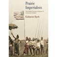 thumbnail image 1 of America in the Nineteenth Century Prairie Imperialists: The Indian Country Origins of American Empire, (Hardcover), 1 of 1