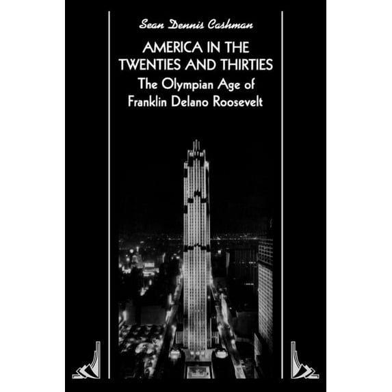 America in the Twenties and Thirties: The Olympian Age of Franklin Delano Roosevelt, (Paperback)