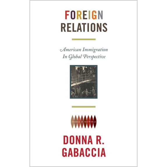 America in the World Foreign Relations: American Immigration in Global Perspective, Book 19, (Paperback)