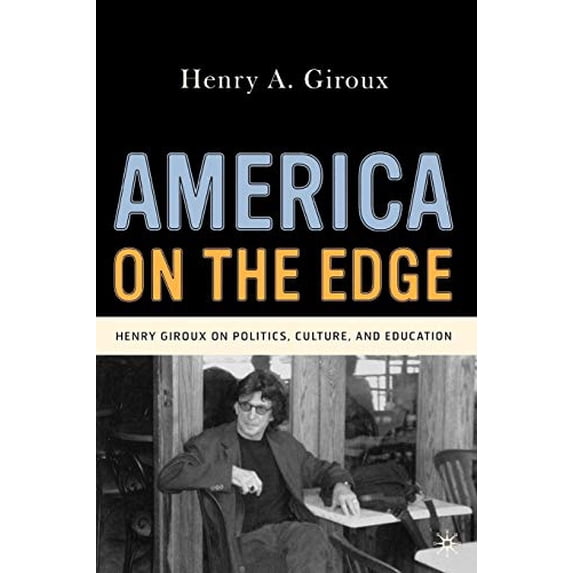 Pre-Owned America on the Edge: Henry Giroux on Politics, Culture, and Education Paperback - USED