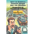 thumbnail image 1 of America's Absurdities Why in America Common Sense Isn't So Common: Simple Fixes for America's Absurdities, Book 1, (Paperback), 1 of 1
