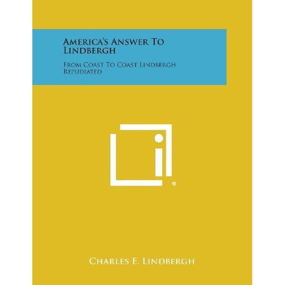 America's Answer to Lindbergh : From Coast to Coast Lindbergh Repudiated