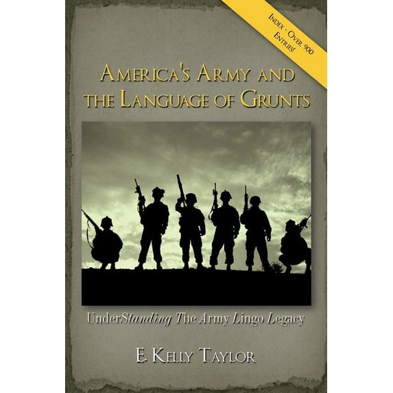 America's Army and the Language of Grunts: Understanding the Army Lingo Legacy, (Paperback)