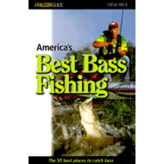 Pre-Owned America's Best Bass Fishing: The Fifty Best Places to Catch Bass (Paperback) 1560447753 9781560447757