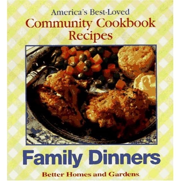 Pre-Owned America's Best-Loved Community Cookbook Recipes: Family Dinners (Hardcover) 0696205890 9780696205897