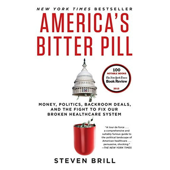 Pre-Owned America's Bitter Pill: Money, Politics, Backroom Deals, and the Fight to Fix Our Broken Healthcare System (Paperback) 0812986687 9780812986686