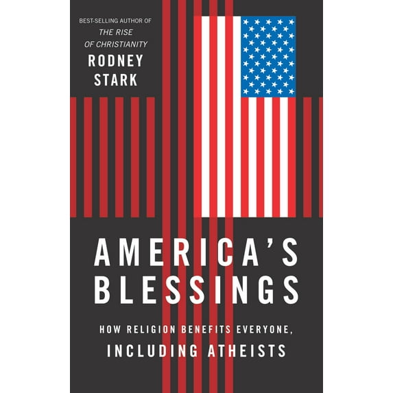 America's Blessings : How Religion Benefits Everyone, Including Atheists (Paperback)