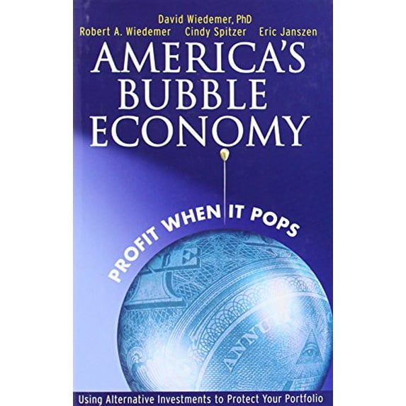 Pre-Owned America's Bubble Economy : Profit When It Pops (Hardcover) 9780471753674