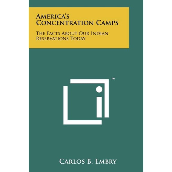 America's Concentration Camps: The Facts About Our Indian Reservations Today, (Paperback)