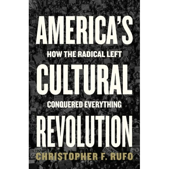 Pre-Owned America's Cultural Revolution: How the Radical Left Conquered Everything (Hardcover) 0063227533 9780063227538