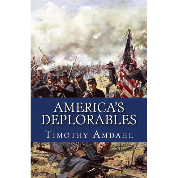 Americas Deplorables Paperback 1985132451 9781985132450 Mr. Timothy John Amdahl