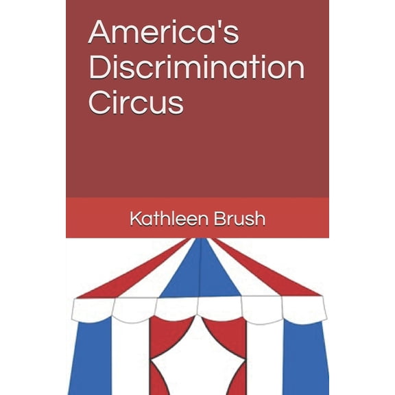 Diversity and Discrimination in America  America's Discrimination Circus, Book 2, (Paperback)