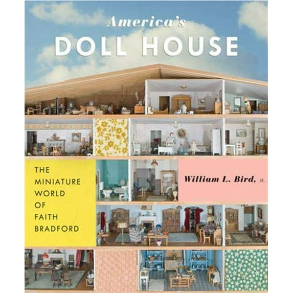 Pre-Owned America's Doll House: The Miniature World of Faith Bradford (Paperback) 1568989741 9781568989747