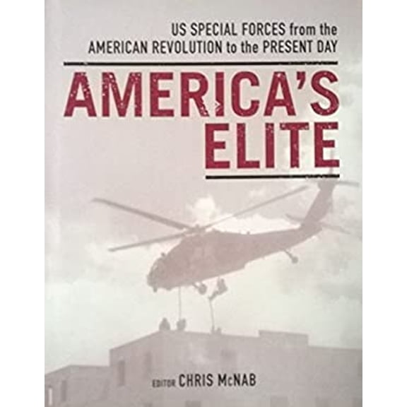 Pre-Owned America's Elite: U.S. Special Forces from the American Revolution to the Present Day (Hardcover) 1435155173 9781435155176