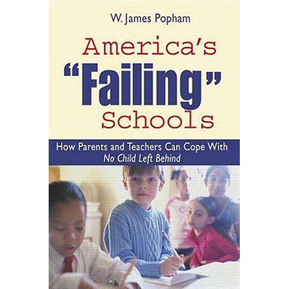 Pre-Owned America's Failing Schools: How Parents and Teachers Can Cope with No Child Left Behind, (Paperback)